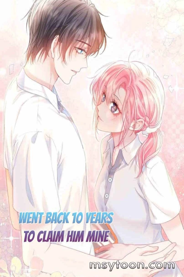 Went Back 10 Years to Claim Him Mine [Webtoon][Romance]